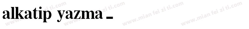 alkatip yazma字体转换
